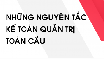 Những nguyên tắc kế toán quản trị toàn cầu