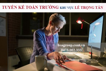 Tuyển kế toán trưởng khu vực Lê Trọng Tấn, Hà Nội